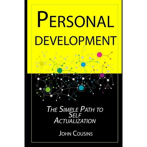 Personal Development: The Simple Path to Self Actualization (Paperback)