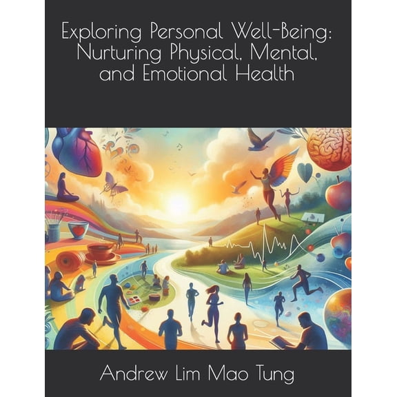 Personal Development and Growth Exploring Personal Well-Being: Nurturing Physical, Mental, and Emotional Health, Book 2, (Paperback)