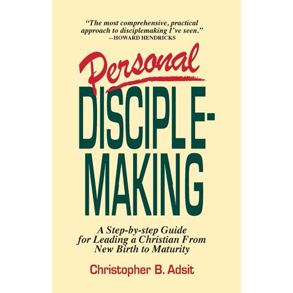 Personal Disciplemaking: A Step-by-step Guide for Leading a Christian From New Birth to Maturity (Paperback)