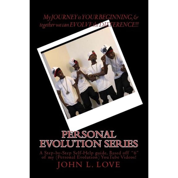 Personal Evolution Series: A Step-by-Step Self-Help guide based off '6' of my Personal Evolution YouTube Videos! Paperback 1719003289 9781719003285 John Lee Love, John Lee Love, John Lee Love, Joh