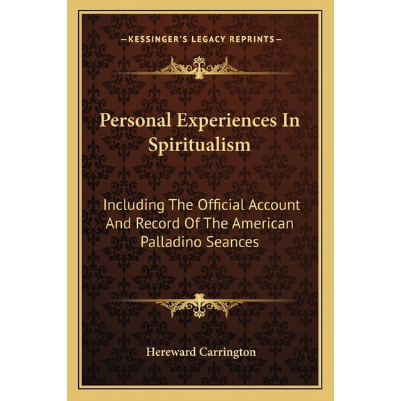 Personal Experiences In Spiritualism : Including The Official Account And Record Of The American Palladino Seances (Paperback)
