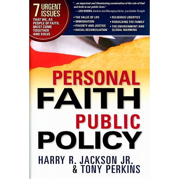 Personal Faith, Public Policy: The 7 Urgent Issues That We, as People of Faith, Need to Come (Hardcover) by Jackson