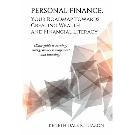 Personal Finance: Your Roadmap Towards Creating Wealth and Financial Literacy: (Basic Guide to (Paperback) by Keneth Dale R Tuazon