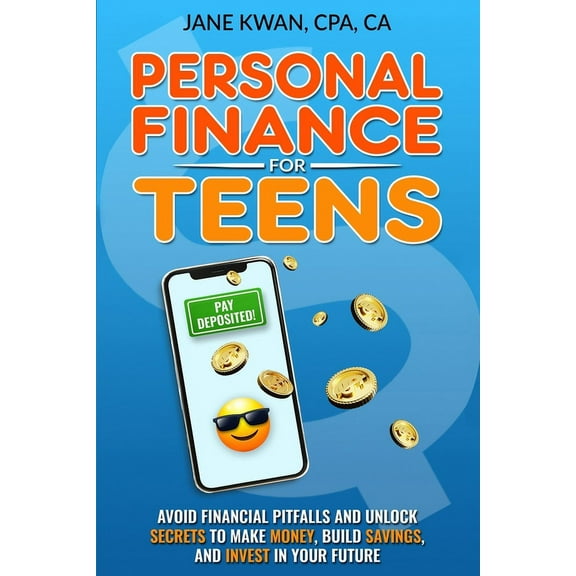 Personal Finance for Teens: Avoid financial pitfalls and unlock secrets to make money, build savings, and invest in your, (Paperback)