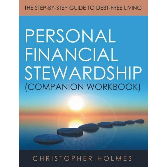 Personal Financial Stewardship (Companion Workbook): The Step-By-Step Guide to Debt-Free Living (Paperback)