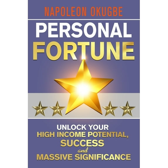 Personal Fortune : Unlock Your High Income Potential, Success And Massive Significance (Paperback)
