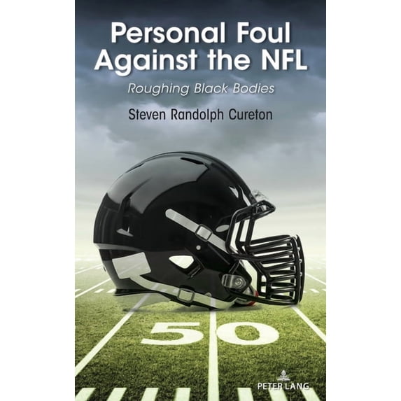 Personal Foul Against the NFL: Roughing Black Bodies, (Hardcover)
