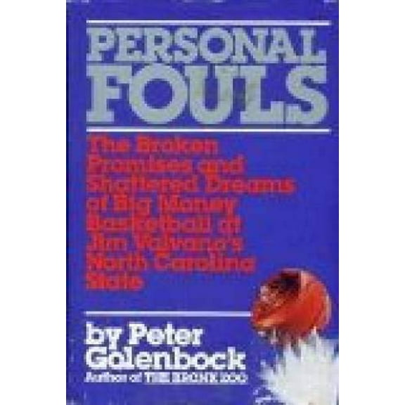 Pre-Owned Personal Fouls: The Broken Promises and Shattered Dreams of Big Money Basketball at Jim Valvano's North Carolina State (Hardcover) 0881845264 9780881845266