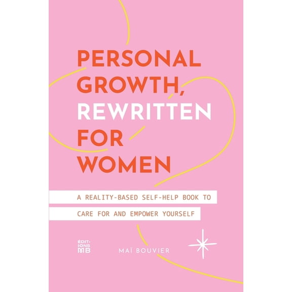 Personal Growth, Rewritten for Women: A Reality-Based Self-Help Book to Care for and Empower Yourself, (Paperback)