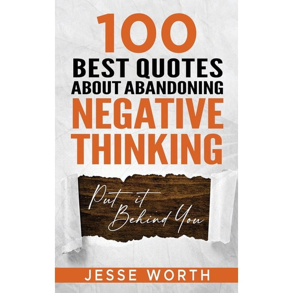 Personal Growth & Wisdom 100 Best Quotes About Abandoning Negative Thinking, Book 4, (Paperback)