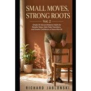 Your Personal Health Small Moves, Strong Roots Vol. 2 Simple 30-Second Balance Habits for Steadier Steps, Safer Daily Transitions, and Great, Paperback