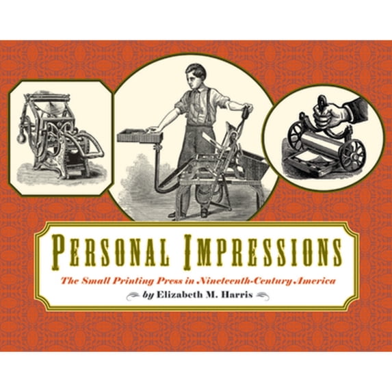 Pre-Owned Personal Impressions: The Small Printing Press in Nineteenth-Century America (Hardcover) 1567922686 9781567922684
