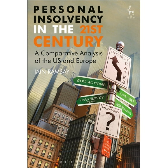 Personal Insolvency in the 21st Century: A Comparative Analysis of the Us and Europe, (Paperback)