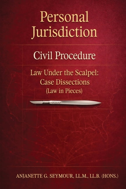 Personal Jurisdiction: Civil Procedure: Law Under the Scalpel: Case Dissections (Law in Pieces), (Paperback)