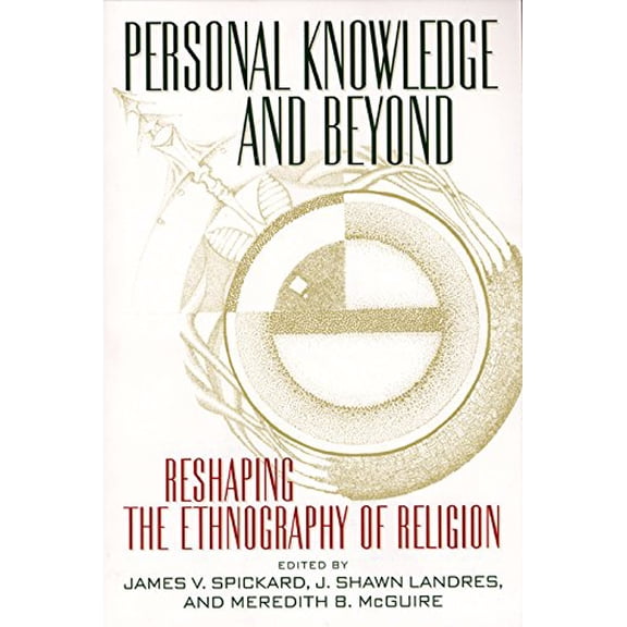 Pre-Owned Personal Knowledge and Beyond: Reshaping the Ethnography of Religion (Paperback) 0814798039 9780814798034