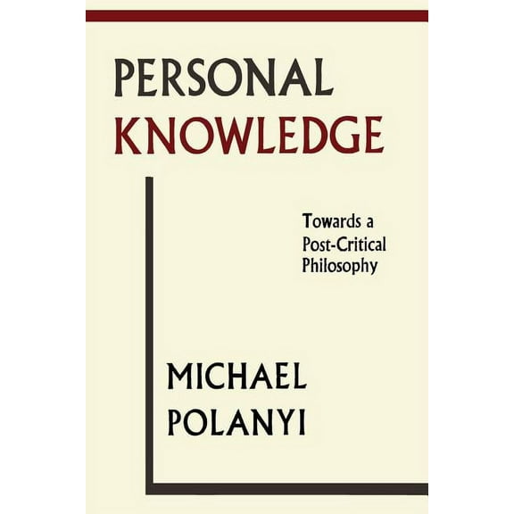 Personal Knowledge: Towards A Post-Critical Philosophy, (Paperback)