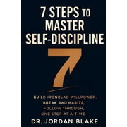 Personal Mastery 7 Steps to Master Self-Discipline Build Ironclad Willpower, Break Bad Habits, Follow Through, One Step at a Time, Book 8, Paperback