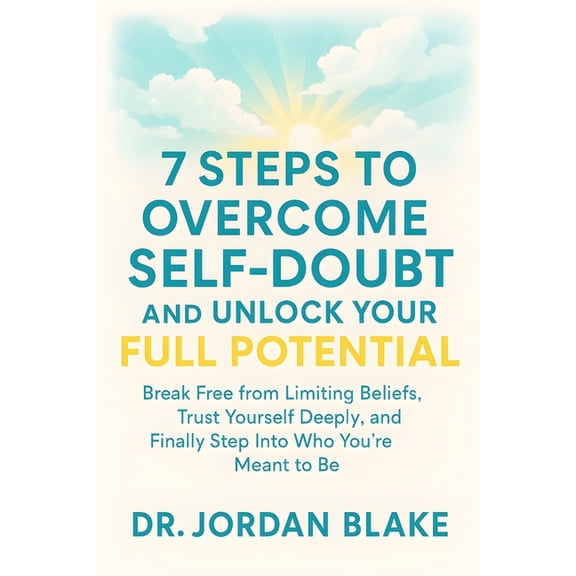 Personal Mastery 7 Steps to Overcome Self-Doubt and Unlock Your Full Potential: Break Free from Limiting Beliefs, Trust Yourself Deeply, , Book 2, (Paperback)