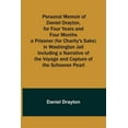 thumbnail image 1 of Personal Memoir of Daniel Drayton, for Four Years and Four Months a Prisoner (for Charity's Sake) in Washington Jail Inc, (Paperback), 1 of 1
