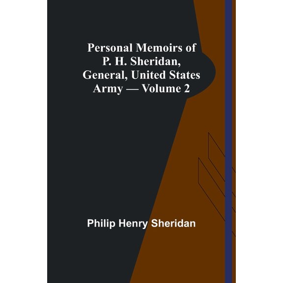 Personal Memoirs of P. H. Sheridan, General, United States Army - Volume 2, (Paperback)