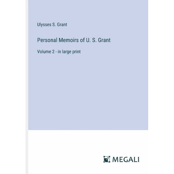 Personal Memoirs of U. S. Grant: Volume 2 - in large print, (Paperback)