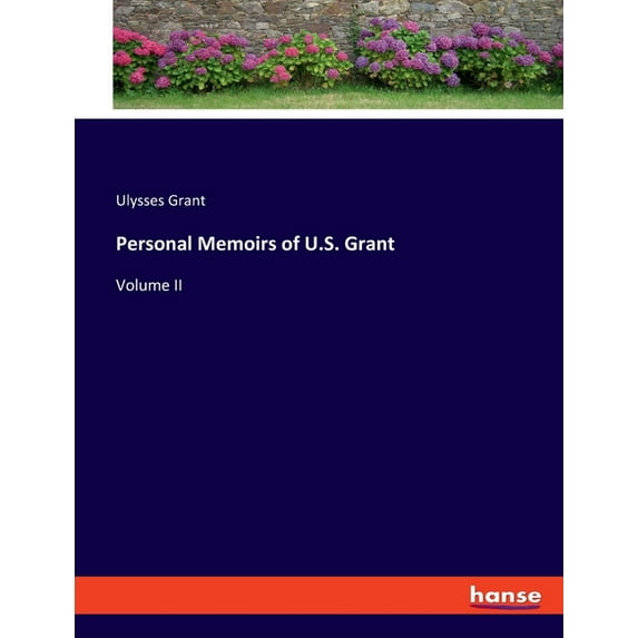 Personal Memoirs of U.S. Grant: Volume II, (Paperback)