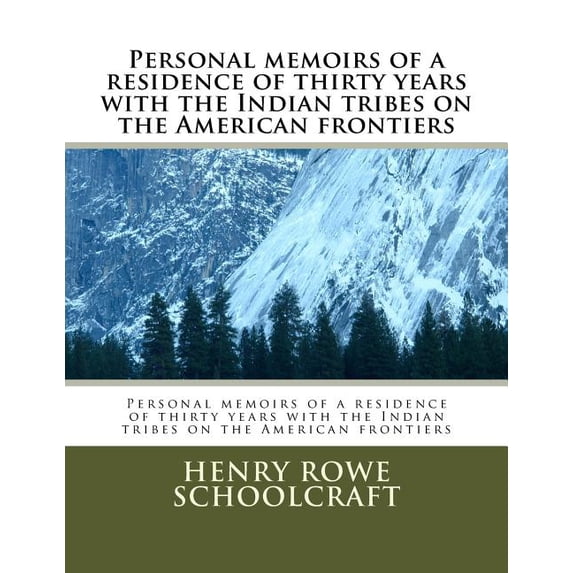 Personal Memoirs of a Residence of Thirty Years With the Indian Tribes on the American Frontiers
