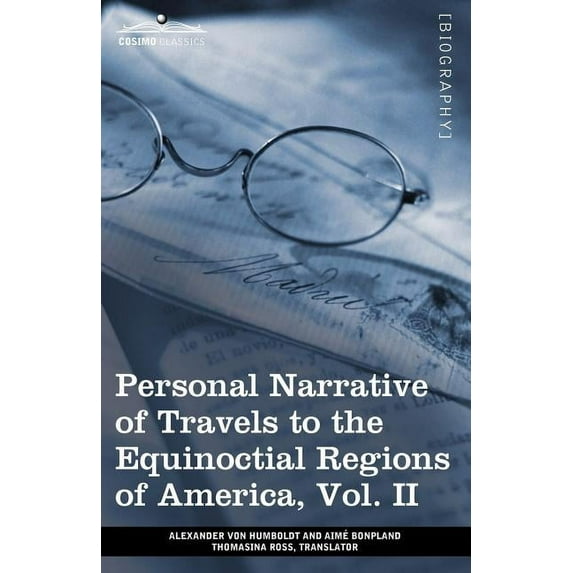 Personal Narrative of Travels to the Equinoctial Regions of America, Vol. II (in 3 Volumes): During the Years 1799-1804 (Paperback)