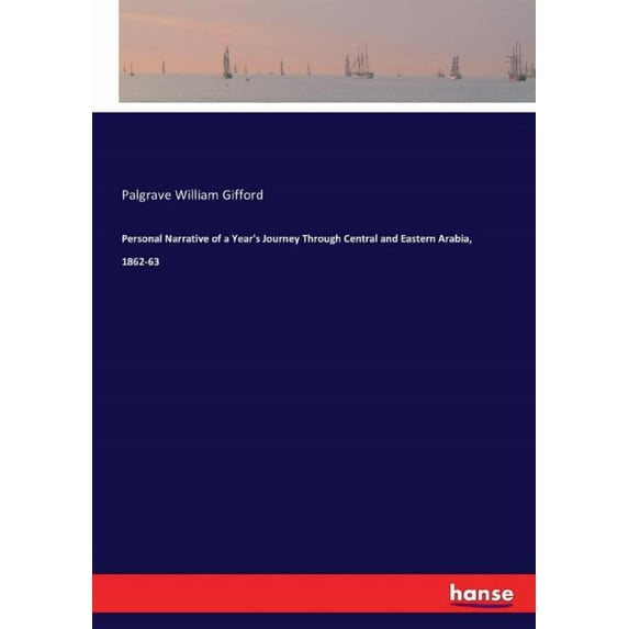 Personal Narrative of a Year's Journey Through Central and Eastern Arabia, 1862-63, (Paperback)