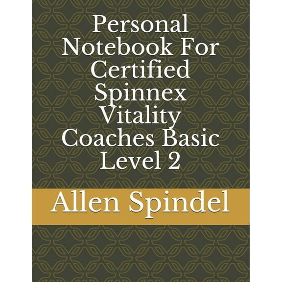 Personal Notebook for Certified Spinnex Vitality Coaches Basic Level 2: Personal Notebook For Certified Spinnex Vitality Coaches Basic Level 2 (Paperback)
