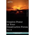 thumbnail image 1 of Personal Power Books (in 12 Volumes), Vol. II: Creative Power or Your Constructive Forces (Paperback), 1 of 1