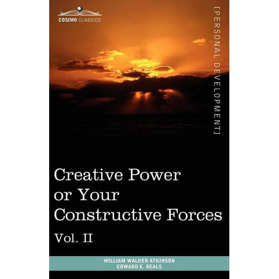 Personal Power Books (in 12 Volumes), Vol. II: Creative Power or Your Constructive Forces (Paperback)