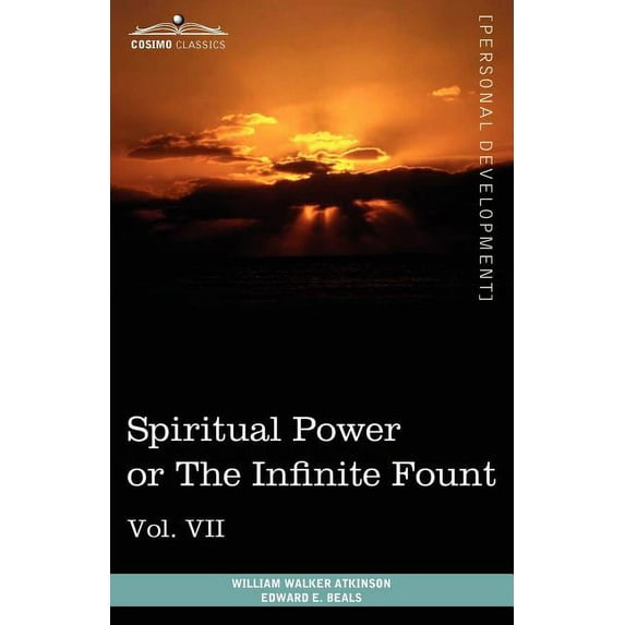Personal Power Books (in 12 Volumes), Vol. VII: Spiritual Power or the Infinite Fount (Paperback)