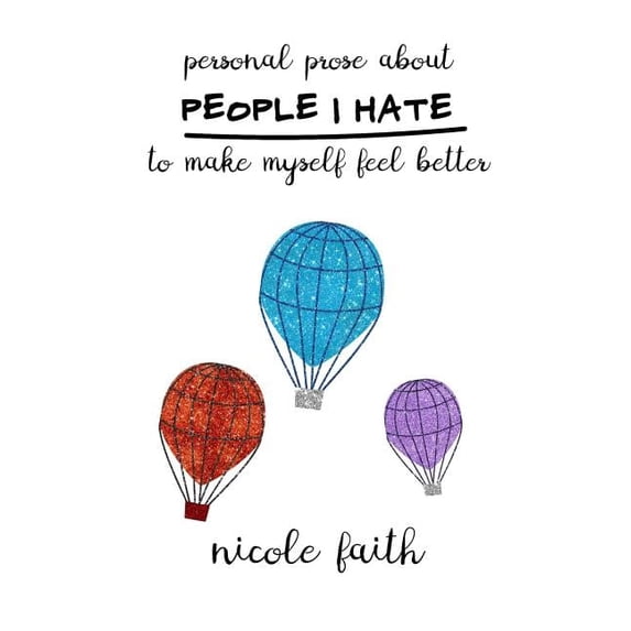 Personal Prose About People I Hate To Make Myself Feel Better, (Paperback)