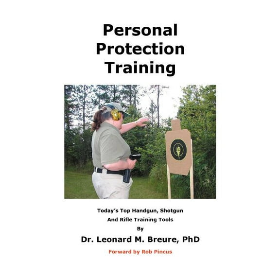 Personal Protection Training: Today's Top Handgun, Shotgun and Rifle Training Tools