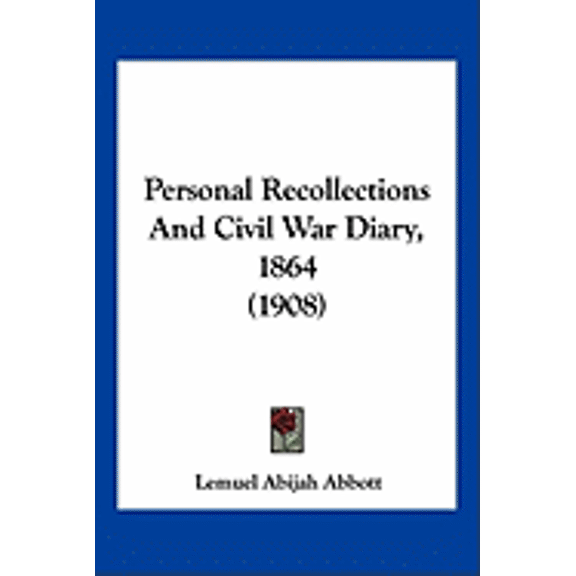Personal Recollections And Civil War Diary, 1864 (1908) (Paperback)