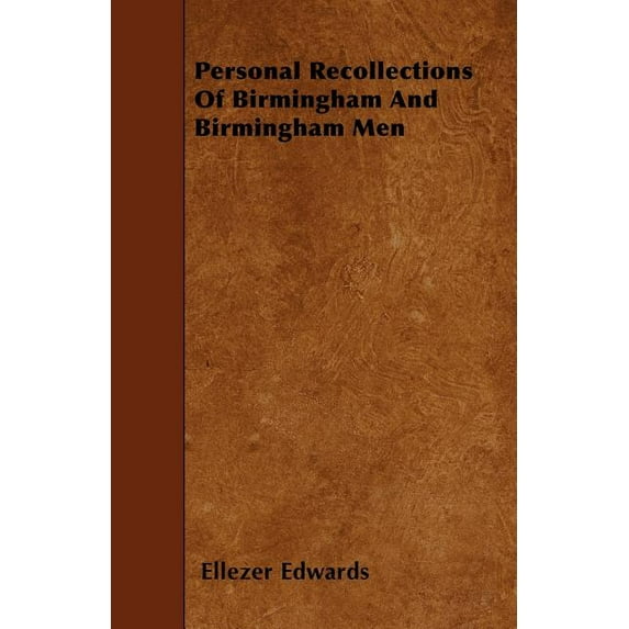 Personal Recollections Of Birmingham And Birmingham Men (Paperback)