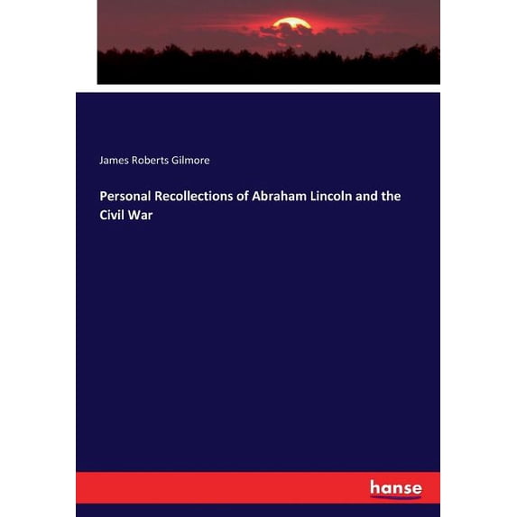 Personal Recollections of Abraham Lincoln and the Civil War, (Paperback)