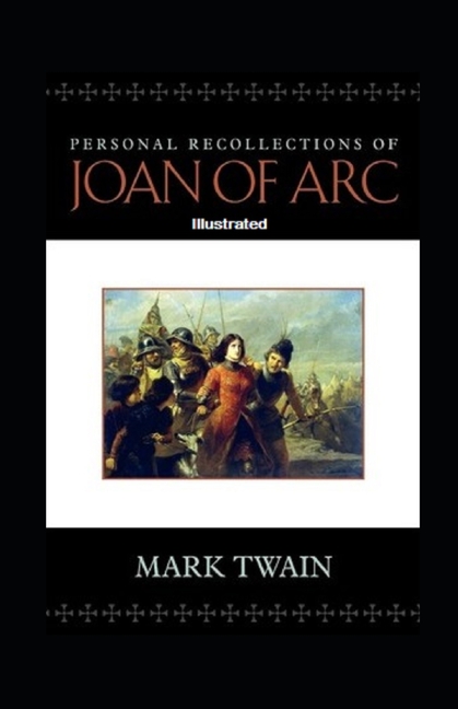 Personal Recollections of Joan of Arc Illustrated (Paperback)