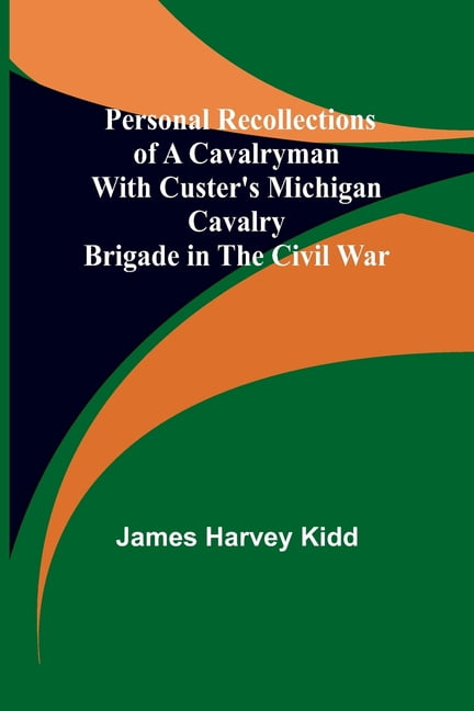 Personal Recollections of a Cavalryman With Custer's Michigan Cavalry Brigade in the Civil War, (Paperback)