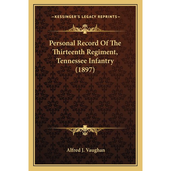 Personal Record Of The Thirteenth Regiment, Tennessee Infantry (1897) (Paperback)