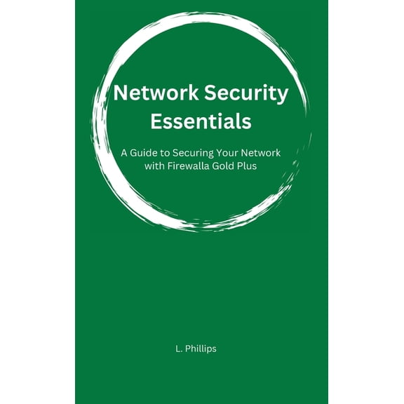 Personal Security in a Digital World Network Security Essentials: A Guide to Securing Your Network with Firewalla Gold Plus, Book 3, (Hardcover)