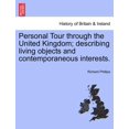 thumbnail image 1 of Personal Tour Through the United Kingdom; Describing Living Objects and Contemporaneous Interests., (Paperback), 1 of 1