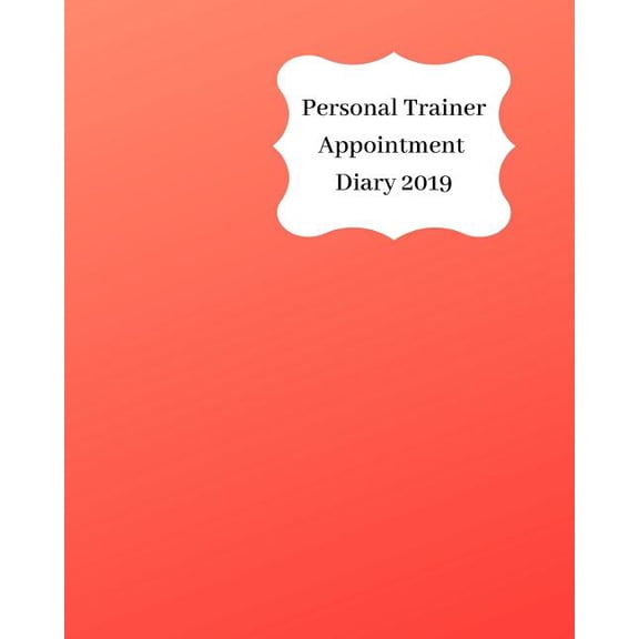 Personal Trainer Appointment Diary 2019: April 2019 - Dec 2019 Appointment Diary. Day to a Page with Hourly Client Times to Ensure Home Business Organization. Graded Red Design (Paperback)