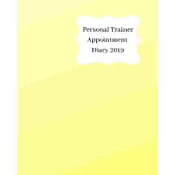 Personal Trainer Appointment Diary 2019: April 2019 - Dec 2019 Appointment Diary. Day to a Page with Hourly Client Times to Ensure Home Business Organization. Graded Yellow & Cream Design (Paperback)