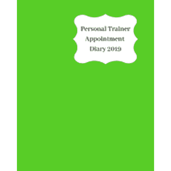 Personal Trainer Appointment Diary 2019 : April 2019 - Dec 2019 Appointment Diary. Day to a Page with Hourly Client Times to Ensure Home Business Organization. Green Design (Paperback)