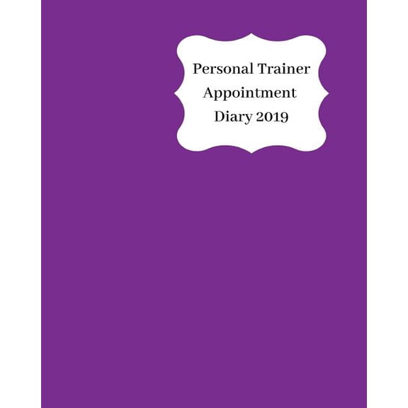 Personal Trainer Appointment Diary 2019 : April 2019 - Dec 2019 Appointment Diary. Day to a Page with Hourly Client Times to Ensure Home Business Organization. Purple Design (Paperback)