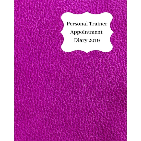 Personal Trainer Appointment Diary 2019: April 2019 - Dec 2019 Appointment Diary. Day to a Page with Hourly Client Times to Ensure Home Business Organ Paperback