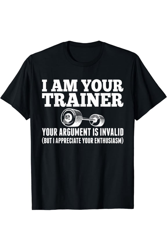 Personal Trainer Tshirt - I am your Trainer Funny Tshirt