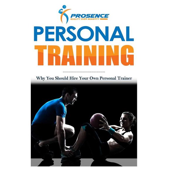 Personal Training: Why You Should Hire Your Own Personal Trainer (Paperback)